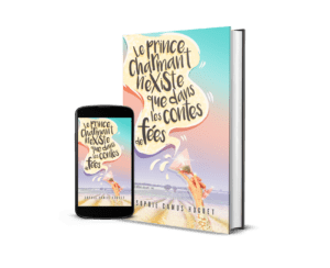 le prince charmant n existe que dans les contes de fees une comédie romantique de sophie camus hoguet
